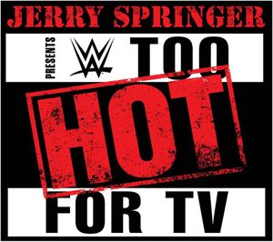 WWE Jerry Springer: Too Hot for TV