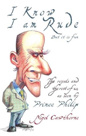 Prince Philip: I Know I am Rude, But I Like It