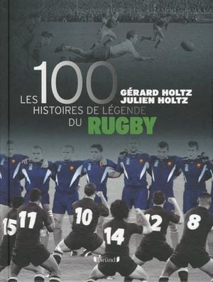 100 histoires de légende du rugby