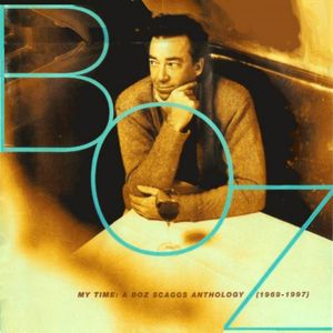 My Time: A Boz Scaggs Anthology (1969-1997)