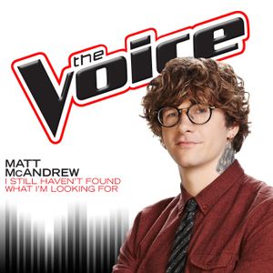The Voice: I Still Haven’t Found What I’m Looking For (Single)
