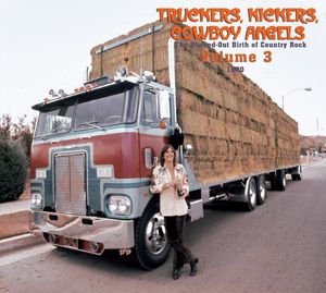 Truckers, Kickers, Cowboy Angels - The Blissed-Out Birth of Country Rock, Volume 3: 1970
