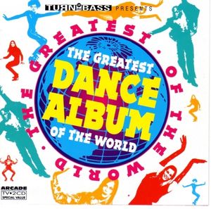 Turn Up the Bass Presents – The Greatest Dance Album of the World