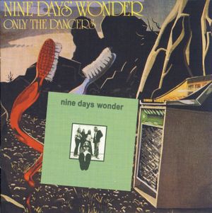 Nine Days Wonder / Only the Dancers
