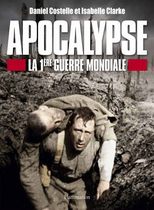 Apocalypse : La Première Guerre Mondiale