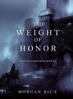 The Weight of Honor (Kings and Sorcerers?Book #3)