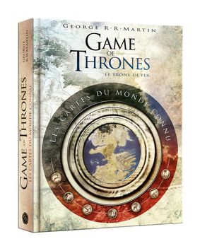 Game of Thrones : Les Cartes du Monde Connu