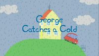George attrape un rhume