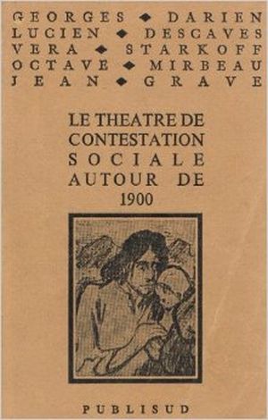 Le theatre de contestation sociale autour de 1900