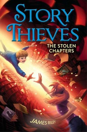 The Stolen Chapters - Story Thieves, book 2