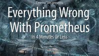 Everything Wrong With Prometheus