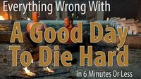 Everything Wrong With A Good Day to Die Hard