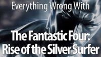 Everything Wrong With The Fantastic Four: Rise Of The Silver Surfer