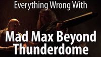 Everything Wrong With Mad Max: Beyond Thunderdome