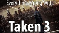 Everything Wrong With Taken 3
