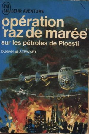 Opération "Raz de marée" sur les pétroles de Ploesti