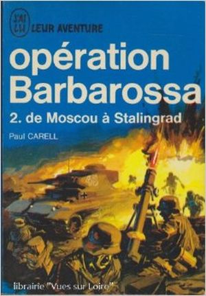 Opération Barbarossa: de Moscou à Stalingrad