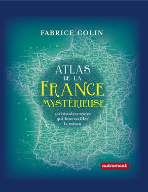 Atlas de la France mystérieuse