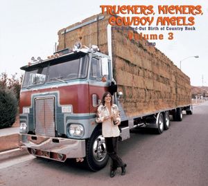 Truckers, Kickers, Cowboy Angels: The Blissed-Out Birth of Country Rock, Volume 4: 1971