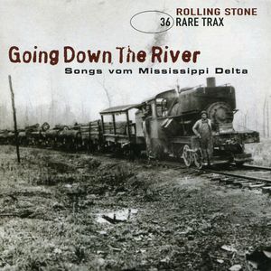 Rolling Stone: Rare Trax, Volume 36: Going Down the River: Songs vom Mississippi Delta