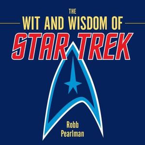 The Wit and Wisdom of Star Trek