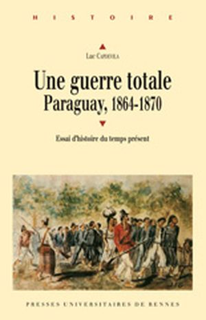 Une guerre totale, Paraguay 1864-1870