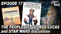 The People vs. George Lucas and Star Wars Discussion Part 1