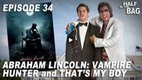 Abraham Lincoln: Vampire Hunter and That's My Boy