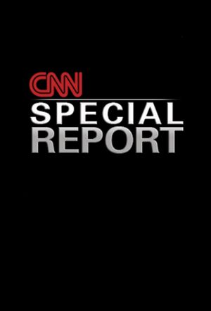 CNN Special Report