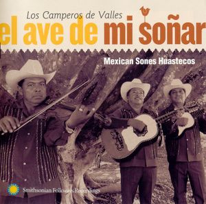 El ave de mi soñar: Mexican Sones Huastecos