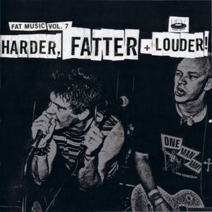 Fat Music, Volume 7: Harder, Fatter + Louder!