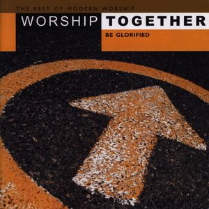 Worship Together: Be Glorified