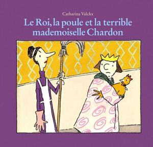 Le Roi, la Poule et la Terrible Mademoiselle Chardon