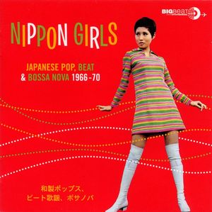 Nippon Girls: Japanese Pop, Beat & Bossa Nova, 1966–1970