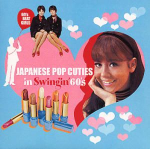 60’s BEAT GIRLS: JAPANESE POP CUTIES in Swingin’ 60’s