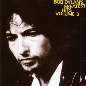 Bob Dylan’s Greatest Hits, Vol. III