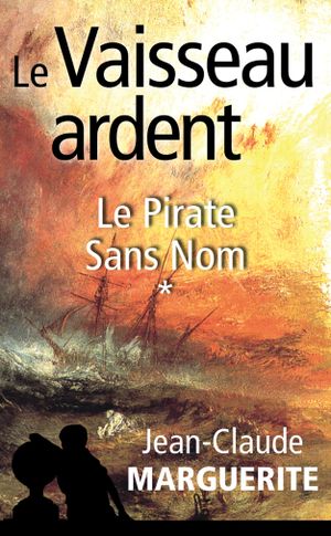 Le Vaisseau Ardent, tome 1: Le Pirate Sans Nom