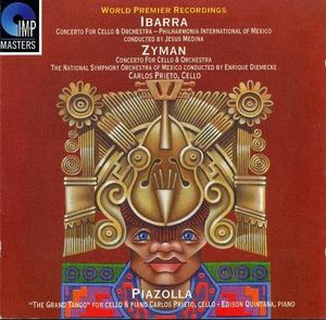 Ibarra: Concerto for Cello and Orchestra / Zyman: Concerto for Cello and Orchestra / Piazolla: “The Grand Tango” for Cello and P