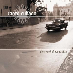 Canto cubano: The Sound of the Buena Vista
