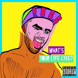 Whats Your Lyfe Lyke? (Single)