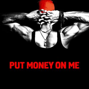 Put Money On Me (Single)