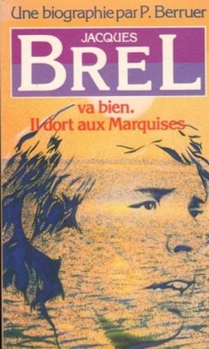 Jacques Brel va bien. Il dort aux Marquises.