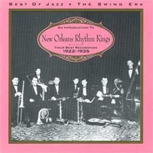 An Introduction to New Orleans Rhythm Kings: Their Best Recordings, 1922-1935