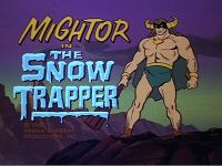 The Snow Trapper [Mighty Mightor]