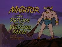 The Return of the Vulture Men [Mighty Mightor]