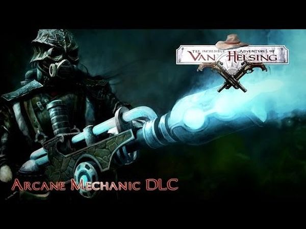 The Incredible Adventures of Van Helsing - Arcane Mechanics