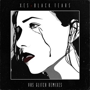 XES·Black Tears - VHS Glitch Remixes (EP)