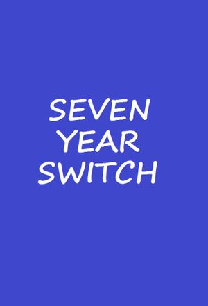 Seven Year Switch