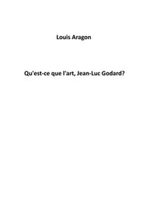 Qu'est-ce que l'art Jean-Luc Godard ?