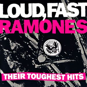 Loud, Fast Ramones: Their Toughest Hits